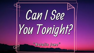 Natalie Jane  Can i see you tonight Lyrics1 am break up 2 am make up 3 am make love [upl. by Araas197]