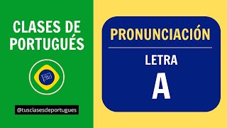 Clases de Portugués  Pronunciación Básica  Sonidos de la letra A en portugués de Brasil [upl. by Beedon]