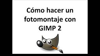 Cómo hacer un fotomontaje con GIMP2 [upl. by Airamana]