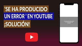 Cómo Solucionar Se ha producido un Error Inténtelo más Tarde en YouTube [upl. by Platas]