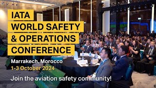 Join IATA’s World Safety and Operations Conference Marrakech 13 October 2024 [upl. by Eiboj390]