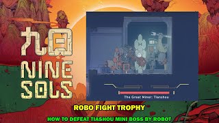 Nine sols walkthrough  Robo fight  How to defeat tianshou with robot [upl. by Blithe548]