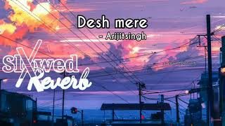 Desh mere  Arijit singh slowed  reverb [upl. by Gottuard]