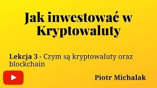 Jak inwestować w kryptowaluty lekcja 3 czym są kryptowaluty oraz blockchain [upl. by Ardnola]