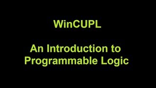 WinCUPL  An Introduction to PLD Programming [upl. by Ludlew295]