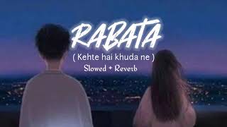 Raabta  Kehte Hai Khuda Ne   Slowed  Reverb  Arijit Singh  Lofi Bollywood [upl. by Bromley]