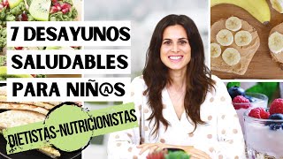 7 DESAYUNOS SALUDABLES PARA NIÑOS  Cómo preparar almuerzos infantiles sanos [upl. by Aehs701]