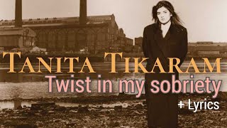 Tanita Tikaram  Twist In My Sobriety  Lyrics [upl. by Siraval167]