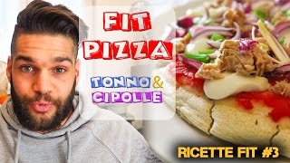 FIT PIZZA LIGHT E GUSTOSA  Tonno amp Cipolla  RICETTE FIT 3 [upl. by Alaunnoif]