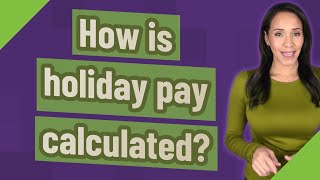 How is holiday pay calculated [upl. by Dex916]