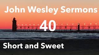 “Christian Perfection” John Wesley Sermon 40 Short and Sweet [upl. by Brecher]