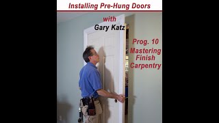 INSTALLING PREHUNG DOORS Prog 10 with Gary Katz [upl. by Nalek]