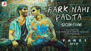 Fark Nahi Padta From Farzi  Raj amp DK  Shahid Vijay  Sachin Jigar Nikhil Paul George DRV [upl. by Salita786]