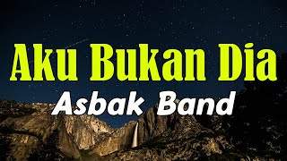 Aku Bukan Dia  Asbak Band LIRIK [upl. by Okime661]