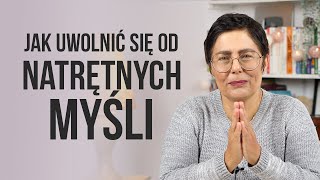 Jak uwolnić się od NATRĘTNYCH MYŚLI [upl. by Atiekahs]