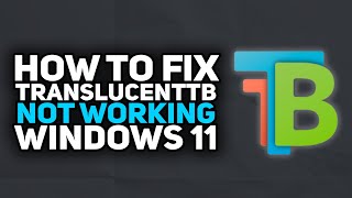 How To Fix TranslucentTB Not Working on Windows 11  2023 Easy [upl. by Kcirddes737]