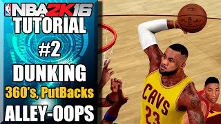 NBA 2K16 Ultimate Dunking Tutorial  How To Do 360s Putbacks Alley Oops amp More [upl. by Ewald]