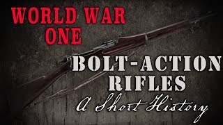 World War One  The BoltAction Rifle  a short history [upl. by Yentyrb]