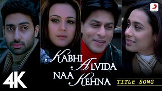 Kabhi Alvida Naa Kehna 4K Video  Title Song  Shahrukh Rani Preity Abhishek  Alka YagniK [upl. by Nosrac576]