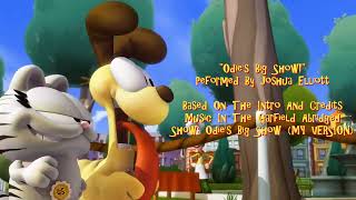 Odies Big Show OFFICIAL SONG FOR drathick9390 And Trone2s Garfield Abridged Show Series [upl. by Airamanna]