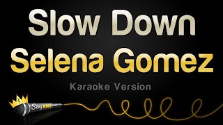 Selena Gomez  Slow Down Karaoke Version [upl. by Kciredes908]