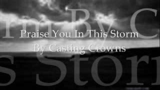 Praise You In This Storm  Casting Crowns with lyrics [upl. by Rosette]