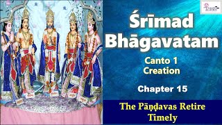 SB 115 Srimad Bhagavatam  Canto 1  Chapter 15  The Pandavas Retire Timely [upl. by Acinorej]