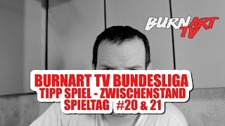 BURNART TV BUNDESLIGA TIPPSPIEL  TABELLE RUNDE 20 amp 21  BURNART TV 1110 [upl. by Eerac982]