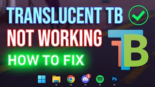 TranslucentTB Not Working Windows 11 Heres the Solution [upl. by Atsira]