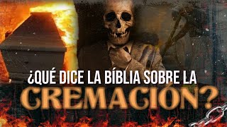 QUE DICE LA BIBLIA SOBRE LA CREMACIÓN 🔥 [upl. by Cheshire]