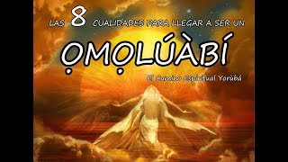 Omolúàbí Las 8 Cualidades para alcanzar este estado Religión Yoruba [upl. by Enel]