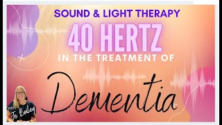 Sound and Light FREQUENCIES in Dementia  the Healing Power of 40 Hertz and GAMMA RHYTHMS [upl. by Fia303]