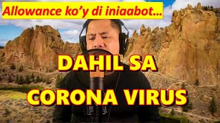 DAHIL SA CORONA VIRUS Parody Song of Bawal na Gamot  Alexander Barut [upl. by Nylavad]