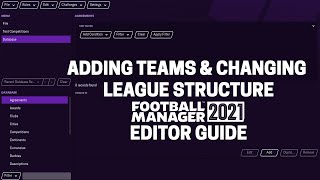 FM21 Editor  Adding teams amp changing league structure  Football Manager 2021 [upl. by Iyre842]