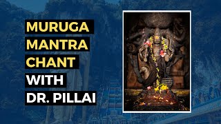 Muruga Mantra Chant with Dr Pillai [upl. by Madelena553]