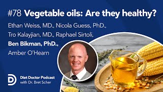 Vegetable oils Are they healthy – Diet Doctor Podcast [upl. by Severin]