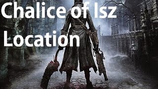 Bloodborne  Chalice of Isz Trophy Guide Location [upl. by Nalaf]