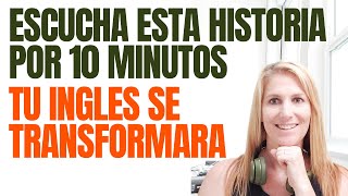 ESCUCHA ESTA HISTORIA POR 10 MINUTOS Y TU INGLES SE TRANSFORMARA  APRENDE INGLES CON HISTORIAS [upl. by Ilah]