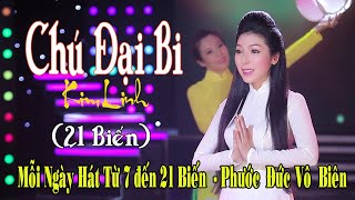 CHÚ ĐẠI BI 大悲咒 21 Biến  Kim Linh  CÓ CHỮ CHẠY LIÊN TỤC CHO PHẬT TỬ HÁT THEO MỖI NGÀY [upl. by Janifer]