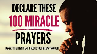 100 Miracle Prayers that Will Defeat the Enemy and Activate Breakthroughs [upl. by Nylesoj]