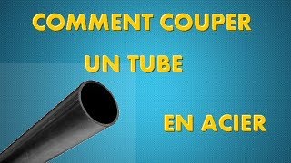 COMMENT COUPER UN TUBE EN ACIER [upl. by Nebeur547]