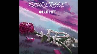 GOAT NFT  FUTURE ROSE Official Audio [upl. by Osnola]