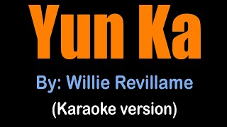 YUN KA  Willie Revillame karaoke version [upl. by Hegarty]