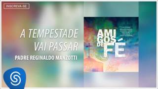 Padre Reginaldo Manzotti  A Tempestade Vai Passar Álbum Amigos de Fé Áudio Oficial [upl. by Marys]