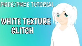 MMD PMDEPMXE Tutorial  White texture glitch READ DESC [upl. by Alcus]