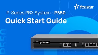 IP PBX Quick Start Guide  Yeastar PSeries PBX System  P550 [upl. by Jereme]