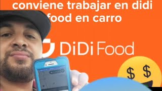 trabajando por 1 día de repartidor de Didi food en carro conviene 🤔🤔 [upl. by Aronoff351]