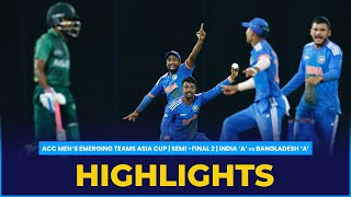 Match Highlights  SemiFinal 2  India A vs Bangladesh A  ACC Mens Emerging Teams Asia Cup [upl. by Er]