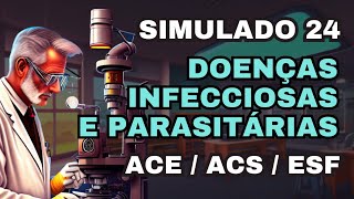 Simulado 24  Doenças Infecciosas e Parasitárias  ACS  ACE e ESF [upl. by Dino]