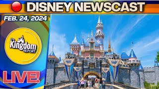 Disneyland Updates Disney World News amp More  Kingdom Report Live 022424 [upl. by Kaz]